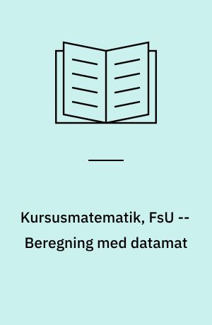 Kursusmatematik, FsU : grundbog -- Beregning med datamat