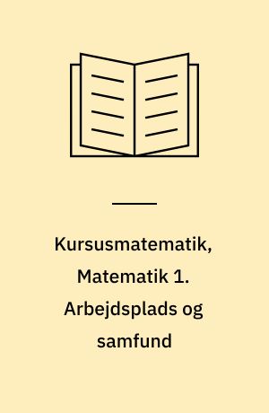 Kursusmatematik, Matematik 1. Arbejdsplads og samfund