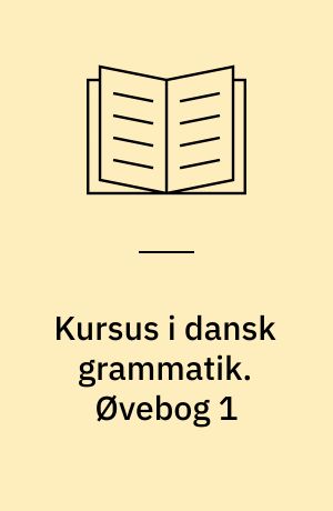 Kursus i dansk grammatik. Øvebog 1