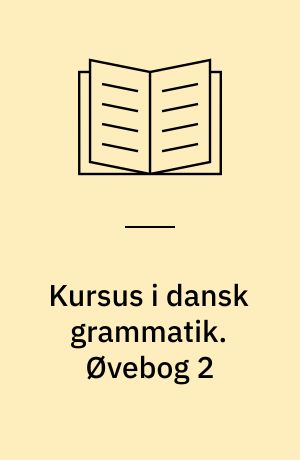 Kursus i dansk grammatik. Øvebog 2