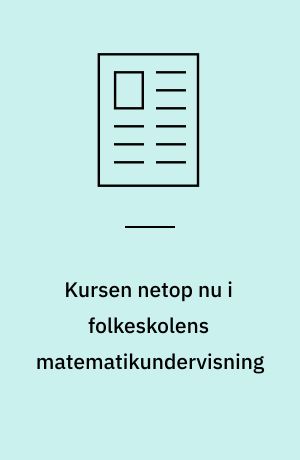 Kursen netop nu i folkeskolens matematikundervisning