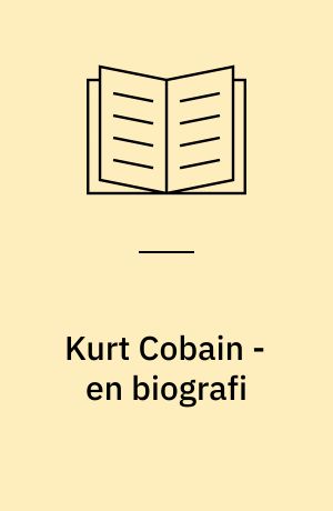 Kurt Cobain - en biografi