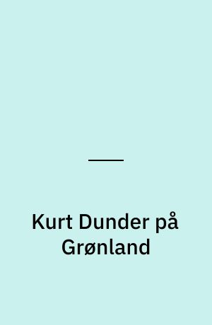 Kurt Dunder på Grønland