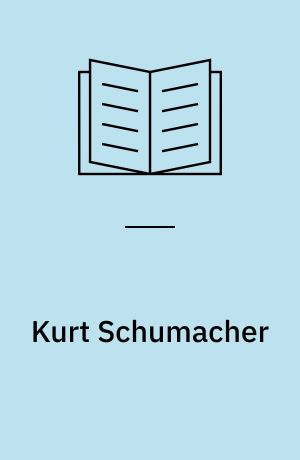 Kurt Schumacher : Ein demokratischer Sozialist europäischer Prägung