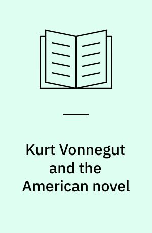 Kurt Vonnegut and the American novel : a postmodern iconography