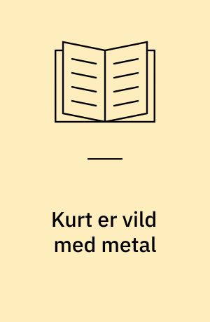 Kurt er vild med metal