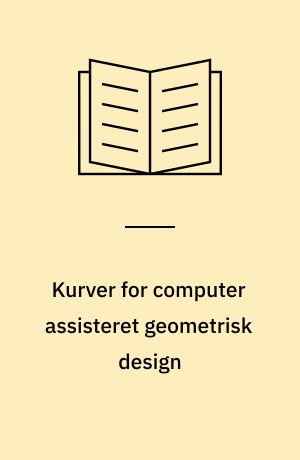 Kurver for computer assisteret geometrisk design