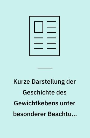 Kurze Darstellung der Geschichte des Gewichtkebens unter besonderer Beachtung der Entwicklung in Osterrich