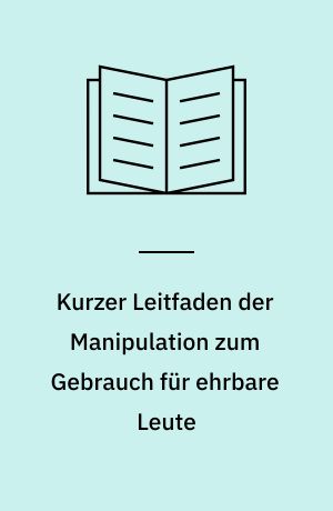 Kurzer Leitfaden der Manipulation zum Gebrauch für ehrbare Leute
