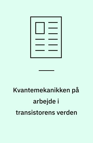 Kvantemekanikken på arbejde i transistorens verden : en ny transistor udviklet hos Sandia National Laboratories i USA kan give mindst ti gange så hurtige computere som i dag