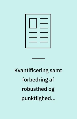 Kvantificering samt forbedring af robusthed og punktlighed i jernbanetransport - en gennemgang af litteraturen