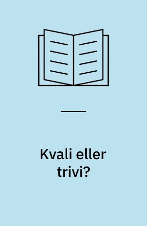 Kvali eller trivi? : dansk for livet : dansk på gymnasieplan