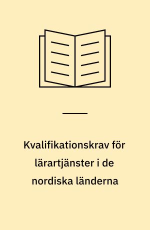 Kvalifikationskrav för lärartjänster i de nordiska länderna