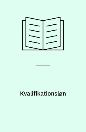 Kvalifikationsløn : løn fordelt efter kompetencer og adfærd : for timelønnede og funktionærer