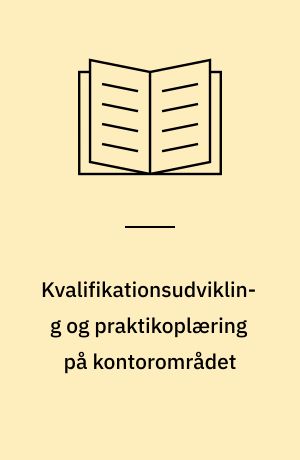 Kvalifikationsudvikling og praktikoplæring på kontorområdet