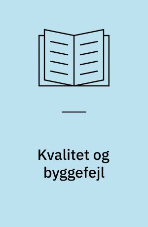 Kvalitet og byggefejl : analyse af to byggerier ved Byggeskadefondens 5-års eftersyn