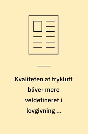 Kvaliteten af trykluft bliver mere veldefineret i lovgivning og standardisering