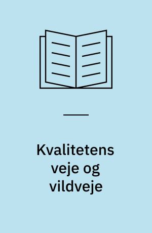 Kvalitetens veje og vildveje : om modernisering, kvalitet og udvikling i det sociale felt