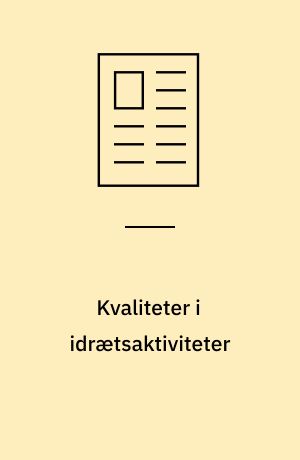 Kvaliteter i idrætsaktiviteter : en ramme til refleksion og innovation