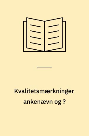 Kvalitetsmærkninger ankenævn og ?