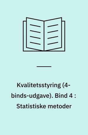 Kvalitetsstyring. Bind 4 : Statistiske metoder