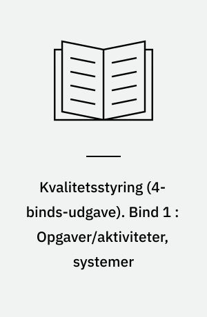 Kvalitetsstyring. Bind 1 : Opgaver/aktiviteter, systemer