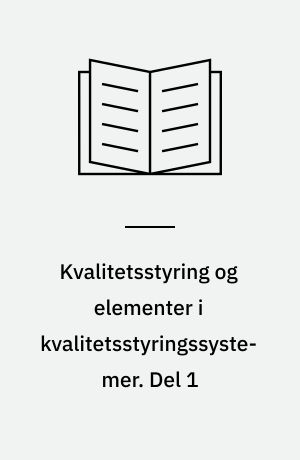 Kvalitetsstyring og elementer i kvalitetsstyringssystemer. Del 1 : retningslinier = quality management and quality system elements. Part 1: Guidelines