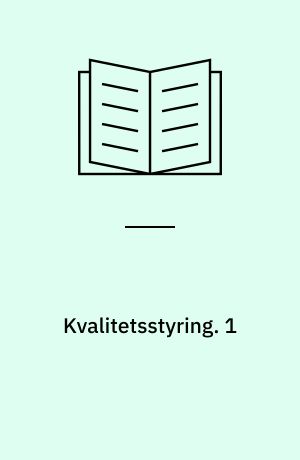 Kvalitetsstyring. 1 : Opgaver/aktiviteter - systemer. - 1986. - 182 s. : ill.
