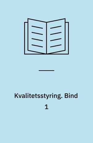 Kvalitetsstyring. Bind 1