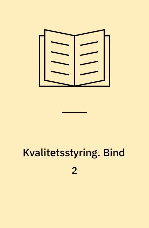 Kvalitetsstyring. Bind 2
