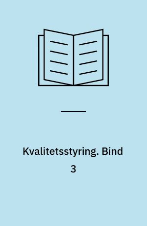 Kvalitetsstyring. Bind 3