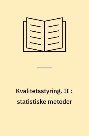 Kvalitetsstyring. II : statistiske metoder