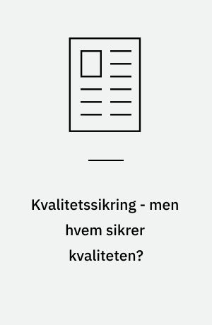 Kvalitetssikring - men hvem sikrer kvaliteten?
