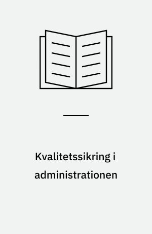 Kvalitetssikring i administrationen : fremgangsmåde og resultater