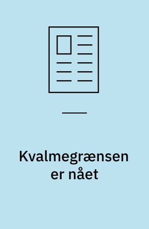 Kvalmegrænsen er nået