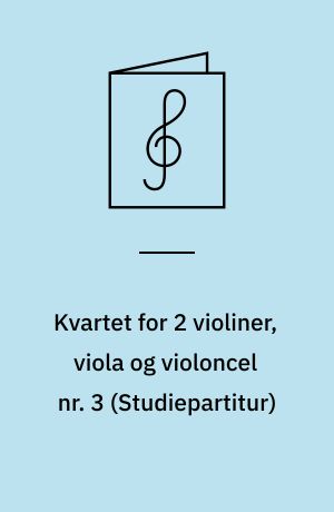 Kvartet for 2 violiner, viola og violoncel nr. 3