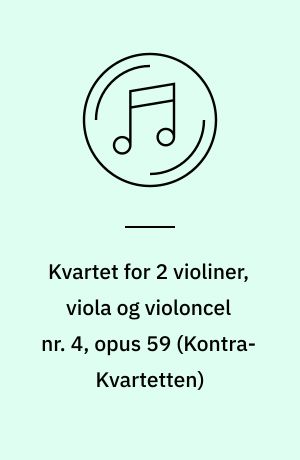 Kvartet for 2 violiner, viola og violoncel nr. 4, opus 59: Kvartet for 2 violiner, viola og violoncel nr. 5, opus 61