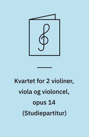 Kvartet for 2 violiner, viola og violoncel, opus 14
