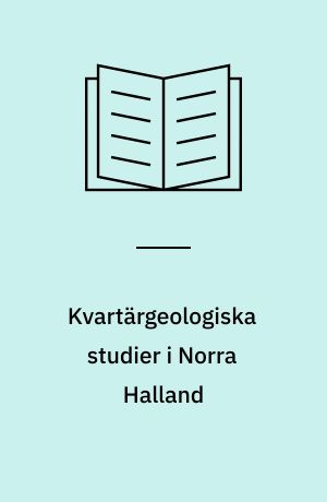 Kvartärgeologiska studier i Norra Halland
