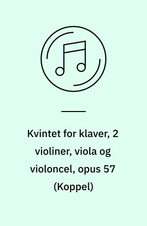 Kvintet for klaver, 2 violiner, viola og violoncel, opus 57: Suite for klaver, opus 21: Miniaturer for klaver, opus 97a