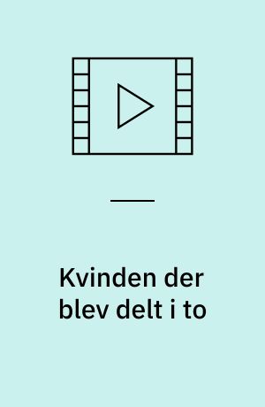 Kvinden der blev delt i to