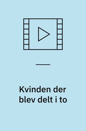 Kvinden der blev delt i to
