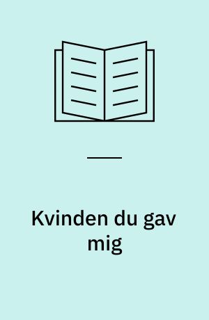 Kvinden du gav mig