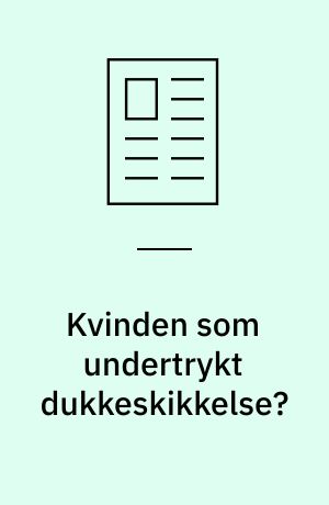 Kvinden som undertrykt dukkeskikkelse? : om 'Modellen Coppelia' og 'Dukken'
