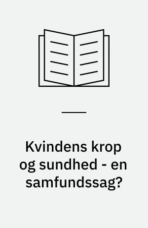 Kvindens krop og sundhed - en samfundssag? : forelæsningsrække, Samkvind forår 1990