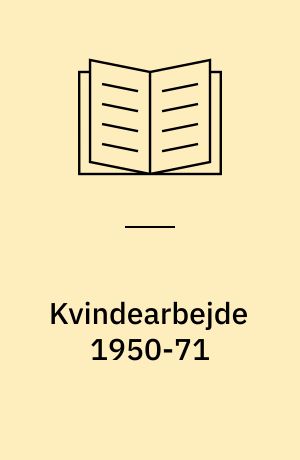 Kvindearbejde 1950-71