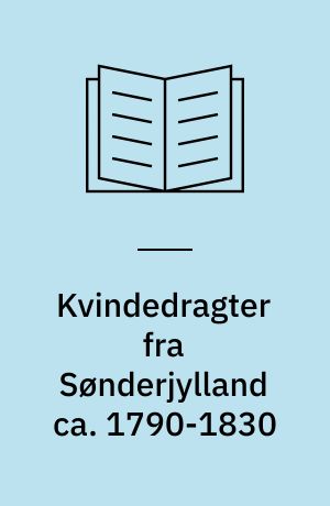 Kvindedragter fra Sønderjylland ca. 1790-1830