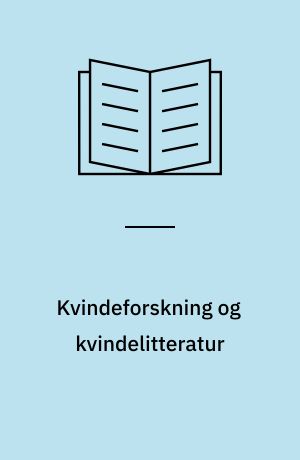 Kvindeforskning og kvindelitteratur : en bibliografi