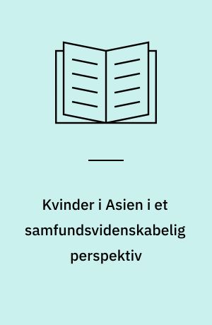 Kvinder i Asien i et samfundsvidenskabelig perspektiv : rapport fra et seminar