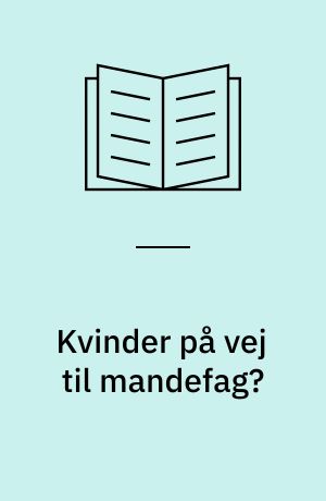 Kvinder på vej til mandefag? : beskæftigelse og jobindhold efter specialarbejderkurser